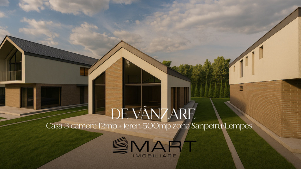 Casa 3 camere 12mp + teren 500mp zona Sanpetru/Lempes