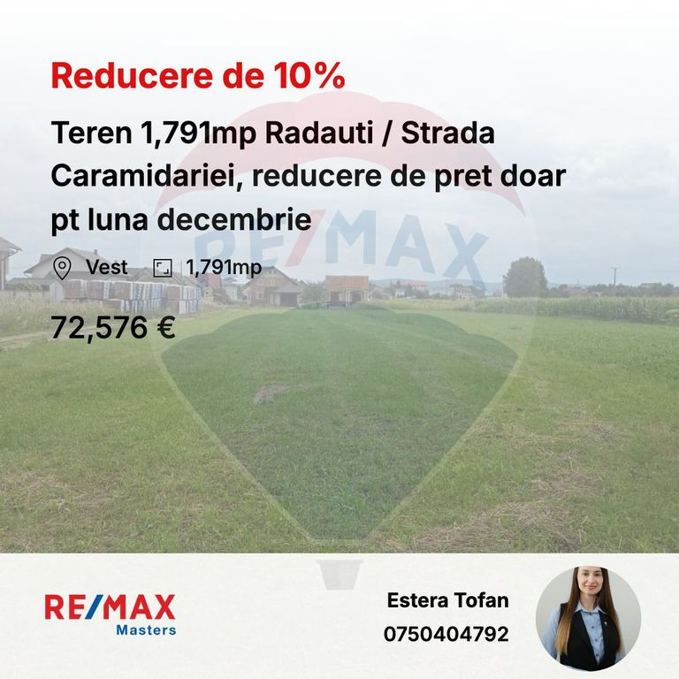 Teren 1,791mp Radauti / Strada Caramidariei