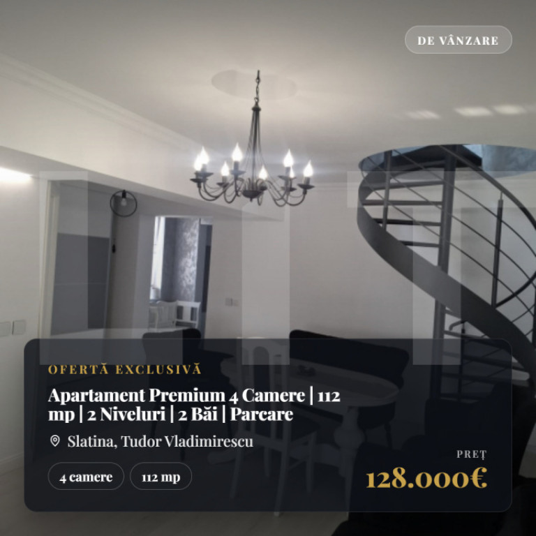 Apartament Premium 4 Camere | 112 mp | 2 Niveluri | 2 Băi |